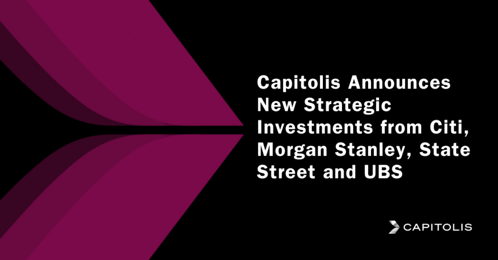 Capitolis Announces New Strategic Investments from Citi, Morgan Stanley ...